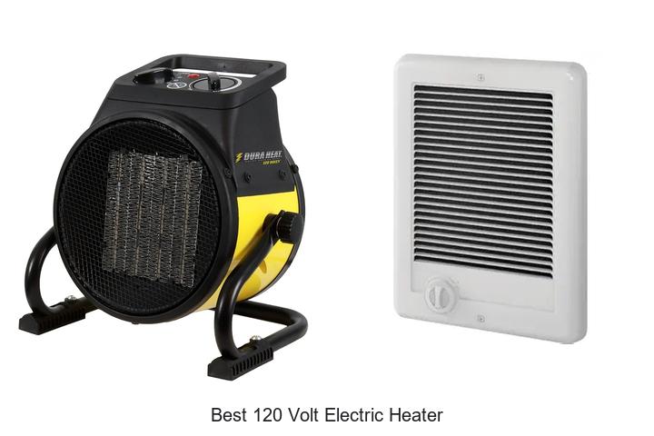 Best 120 Volt Electric Heater That Will Blow Your Mind
