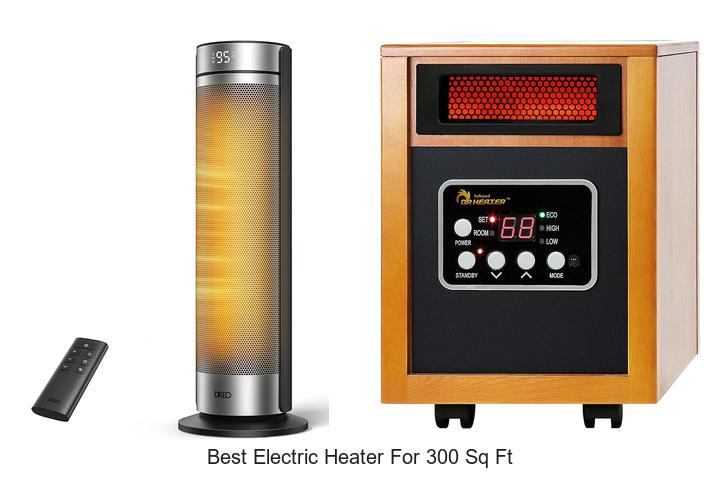 Best Electric Heater For 300 Sq Ft That Will Blow Your Mind