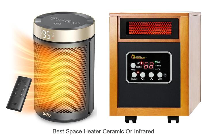 Best Space Heater Ceramic Or Infrared: Which Warms Fast?