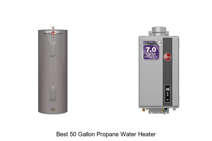 Best 50 Gallon Propane Water Heater You Can’t Miss!