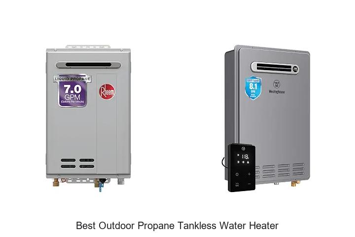 Best Outdoor Propane Tankless Water Heater You Need Now