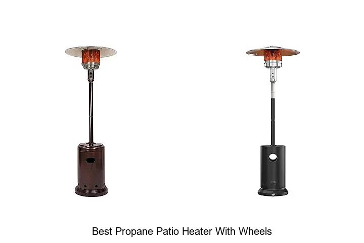 Best Propane Patio Heater With Wheels That Will Wow You!