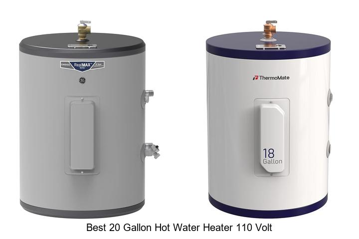 Top 10 Best 20 Gallon Hot Water Heater 110 Volt Revealed!