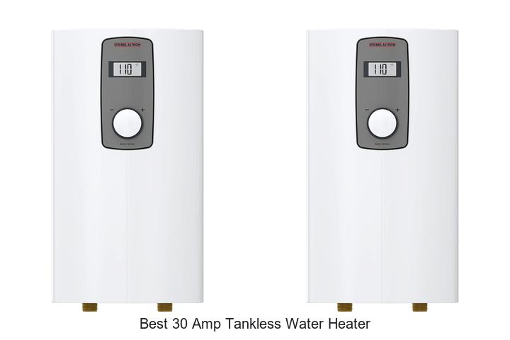 Top 10 Best 30 Amp Tankless Water Heater You Need Now