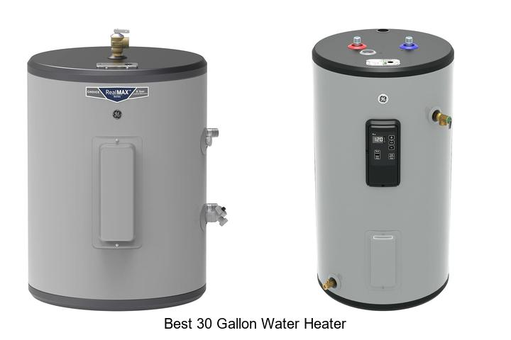 Top 10 Best 30 Gallon Water Heater That Will Save You Money