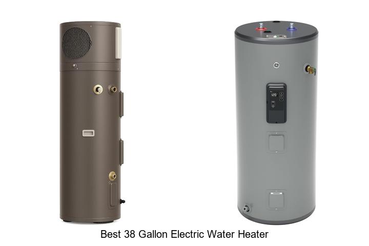 Top 10 Best 38 Gallon Electric Water Heater You Need Now