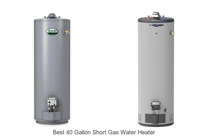 Top 10 Best 40 Gallon Short Gas Water Heater Revealed!