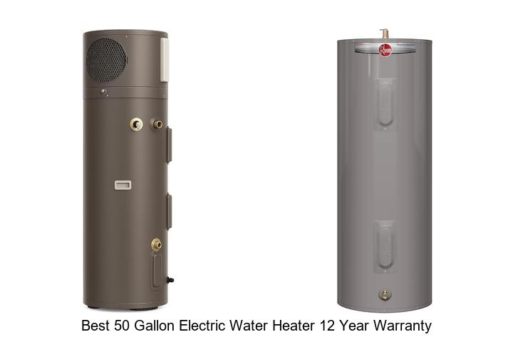 Top 10 Best 50 Gallon Electric Water Heater 12 Year Warranty