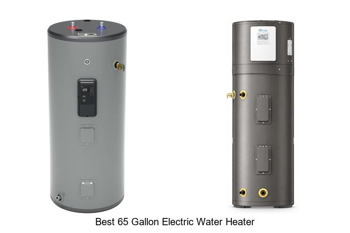 10 Best 65 Gallon Electric Water Heater To Maximize Hot Water