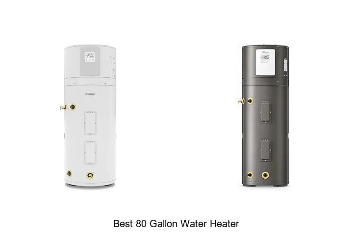 10 Best 80 Gallon Water Heater To Maximize Hot Water