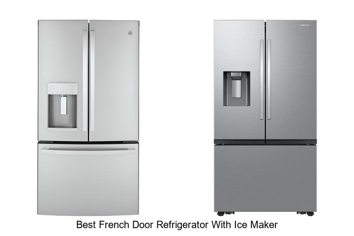 Best French Door Refrigerator With Ice Maker You Need Now
