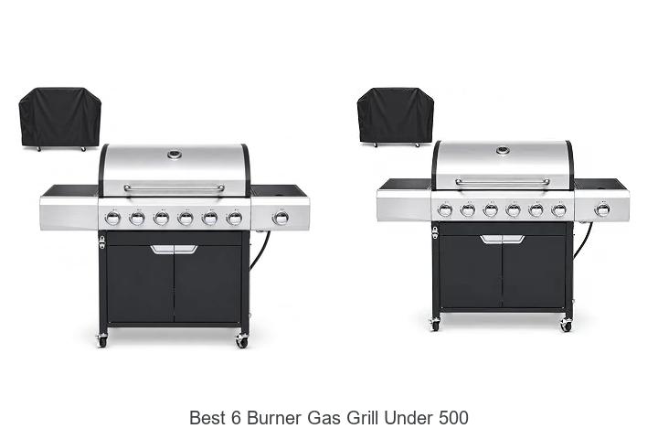 best 6 burner gas grill under 500