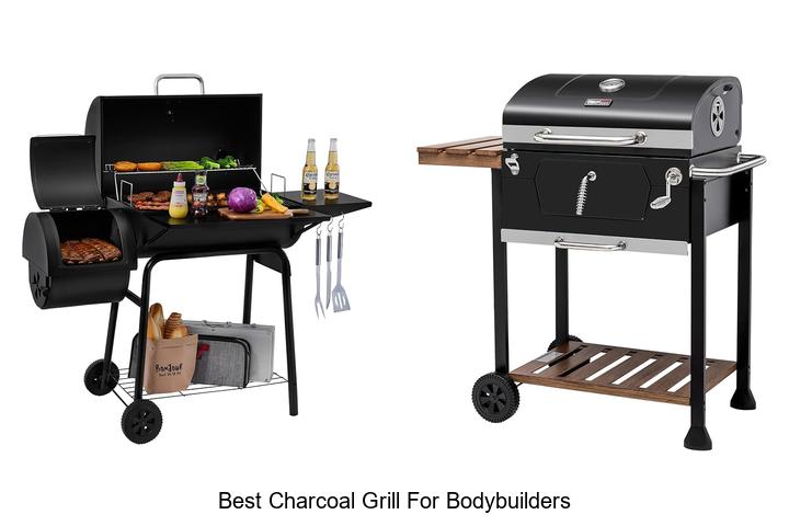 best charcoal grill for bodybuilders