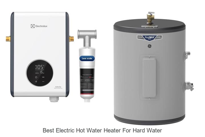 best electric hot water heater for hard water