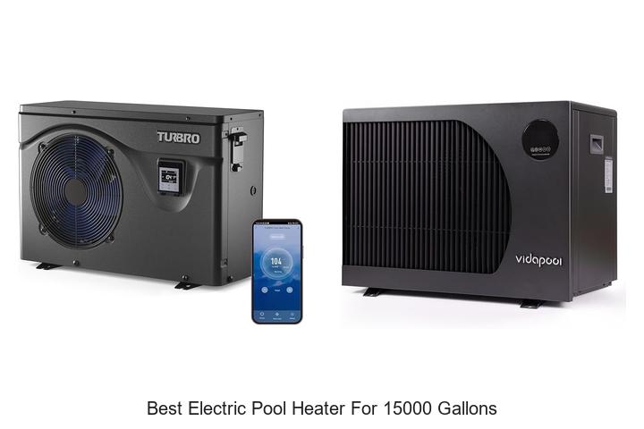 best electric pool heater for 15000 gallons
