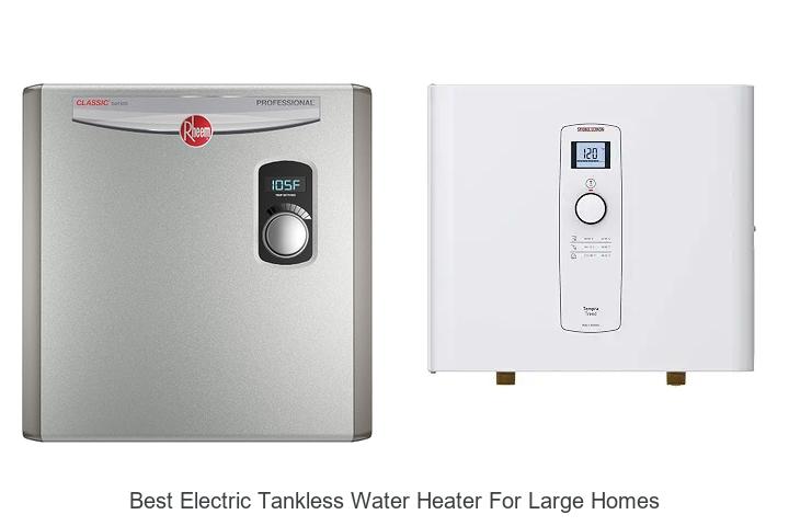 best electric tankless water heater for large homes