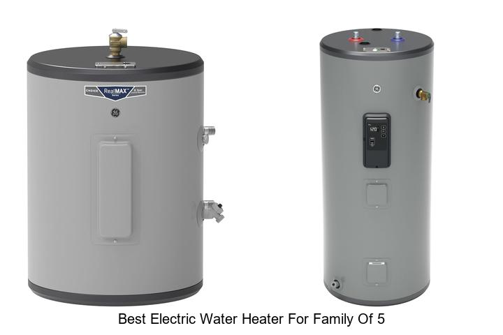 best electric water heater for family of 5