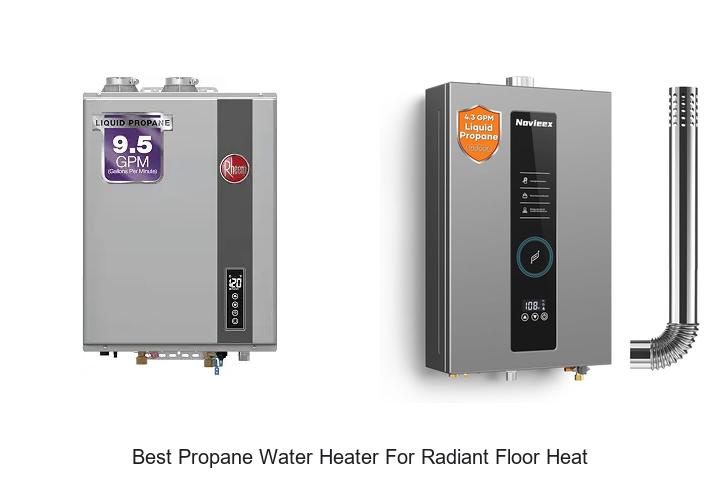 best propane water heater for radiant floor heat