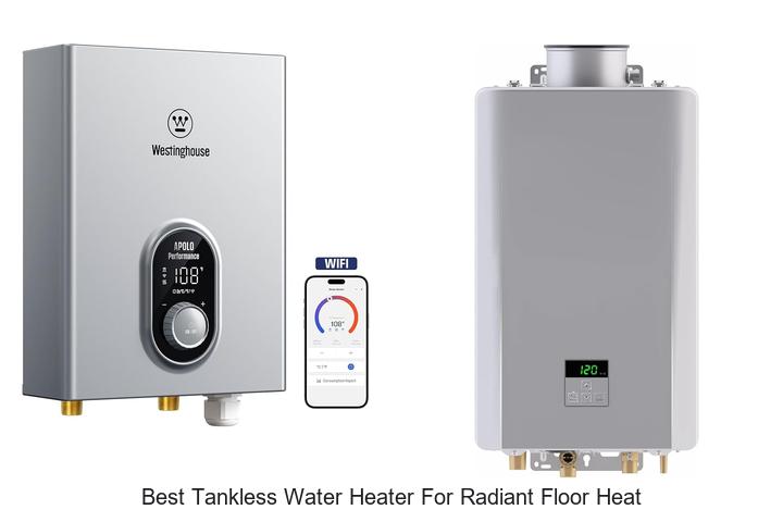 best tankless water heater for radiant floor heat