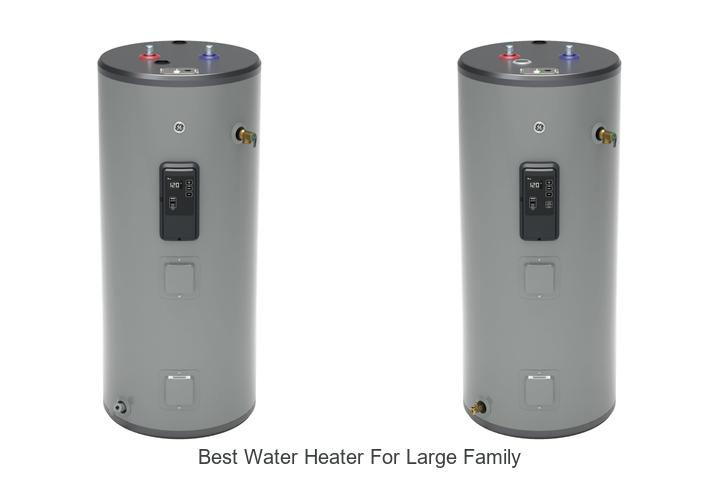 best water heater for large family